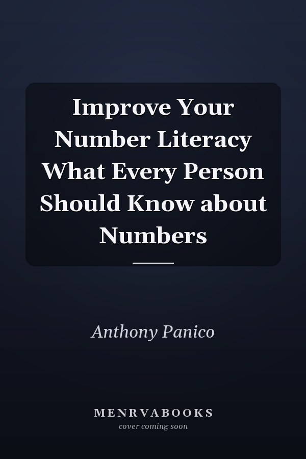 Improve Your Number Literacy What Every Person Should Know about Numbers