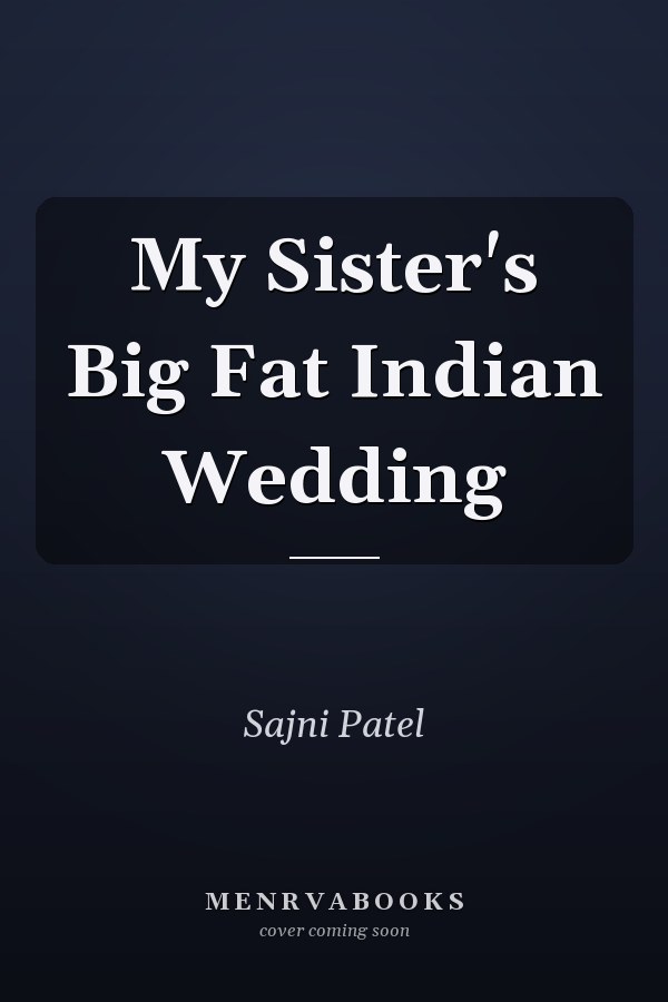 My Sister's Big Fat Indian Wedding