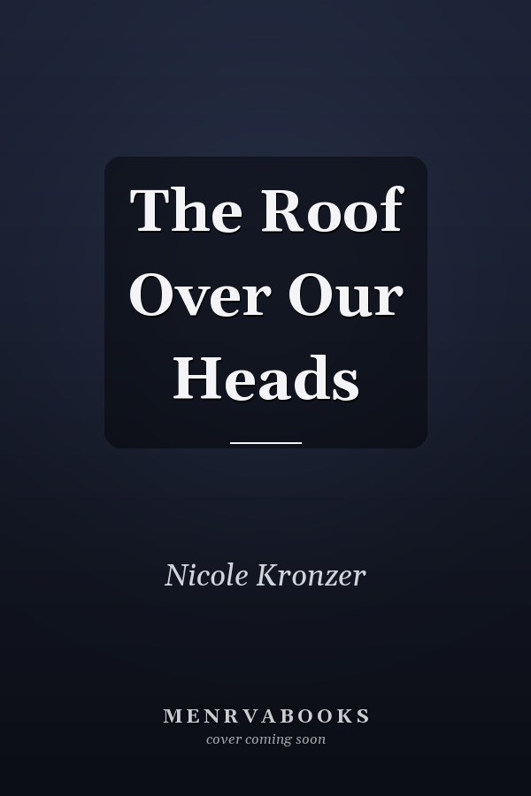 The Roof Over Our Heads