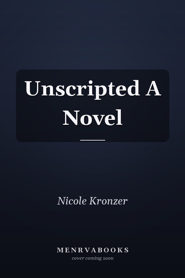 Unscripted A Novel