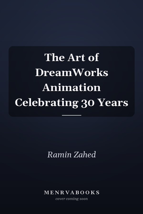 The Art of DreamWorks Animation Celebrating 30 Years