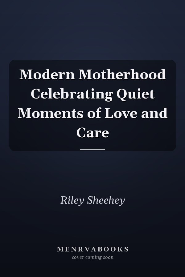 Modern Motherhood Celebrating Quiet Moments of Love and Care