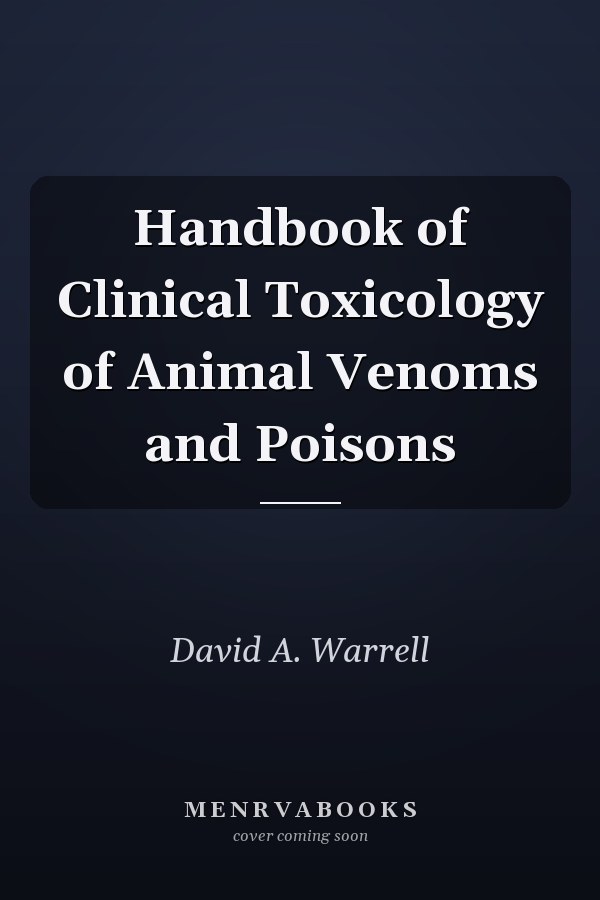 Handbook of Clinical Toxicology of Animal Venoms and Poisons