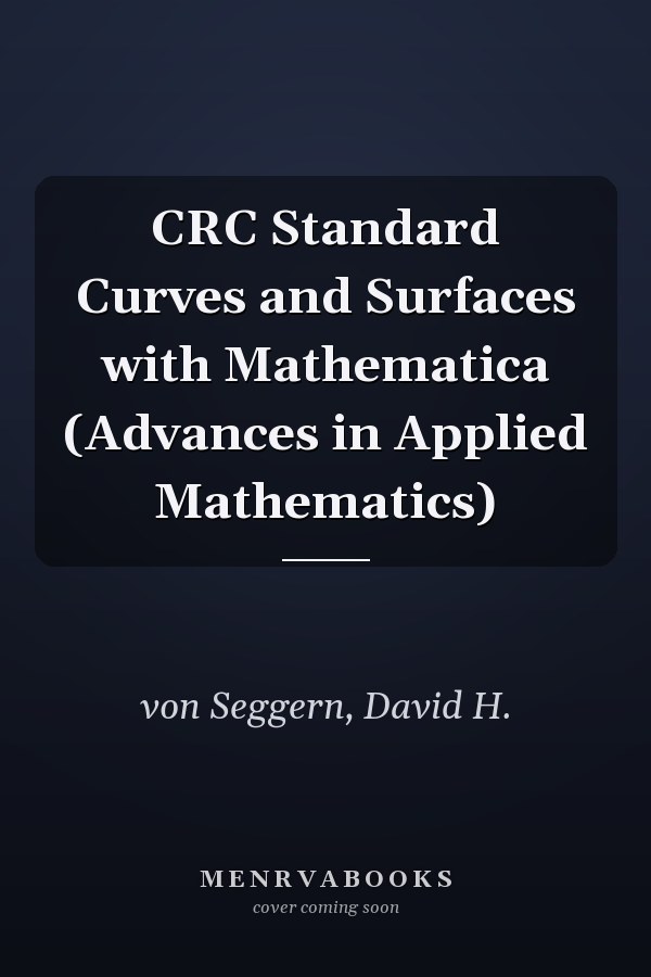 CRC Standard Curves and Surfaces with Mathematica (Advances in Applied Mathematics)