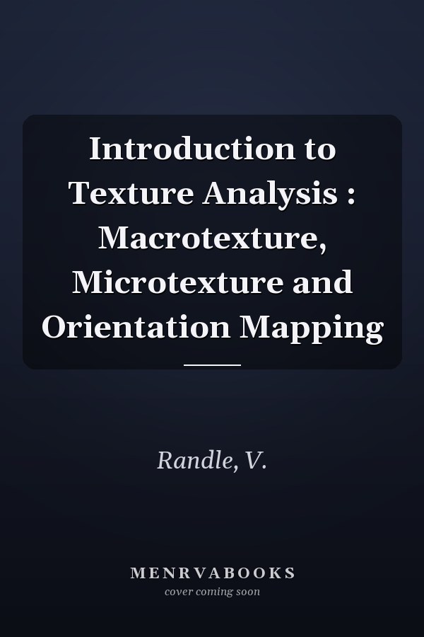 Introduction to Texture Analysis : Macrotexture, Microtexture and Orientation Mapping
