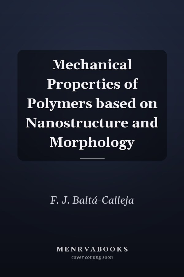 Mechanical Properties of Polymers based on Nanostructure and Morphology