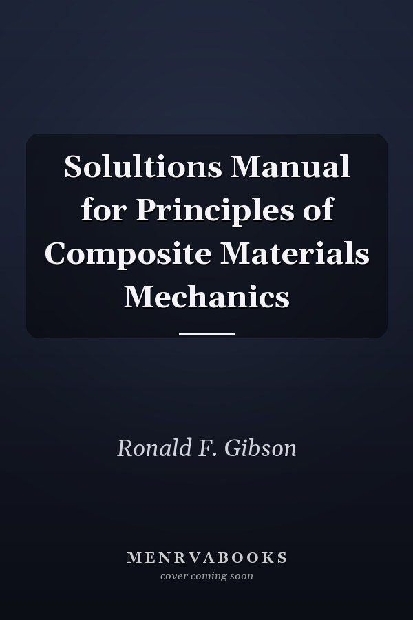 Solultions Manual for Principles of Composite Materials Mechanics