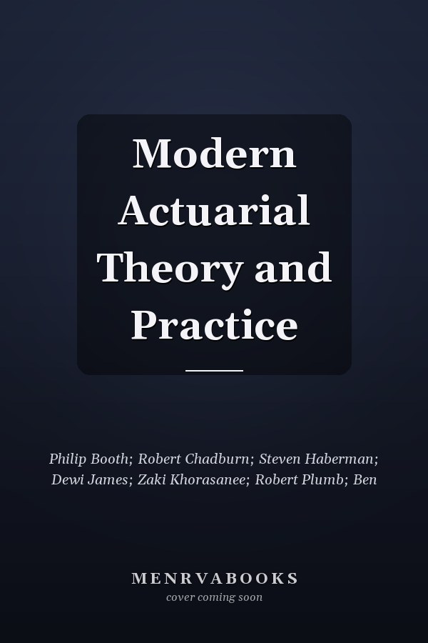 Modern Actuarial Theory and Practice