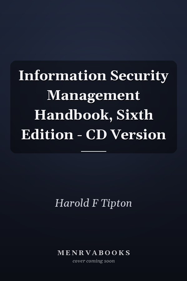 Information Security Management Handbook, Sixth Edition - CD Version