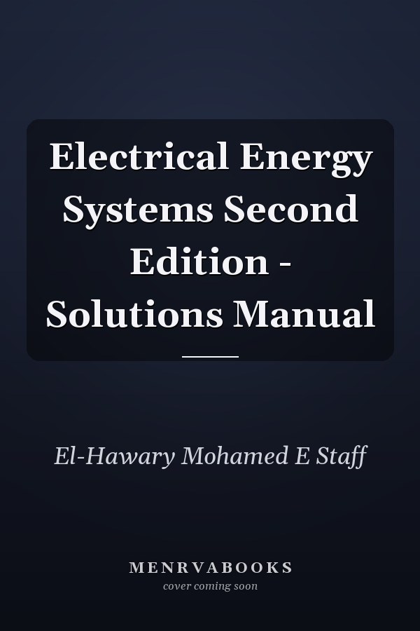 Electrical Energy Systems Second Edition - Solutions Manual