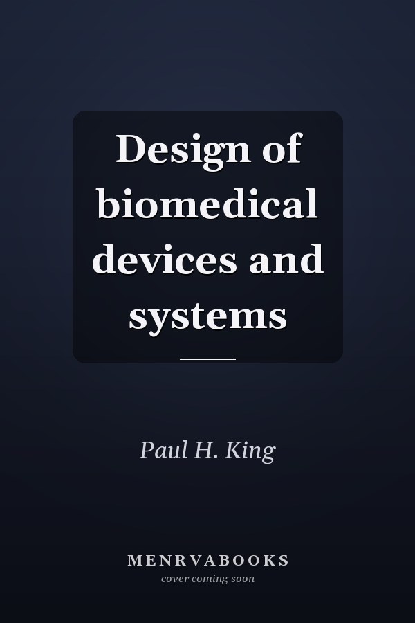 Design of biomedical devices and systems