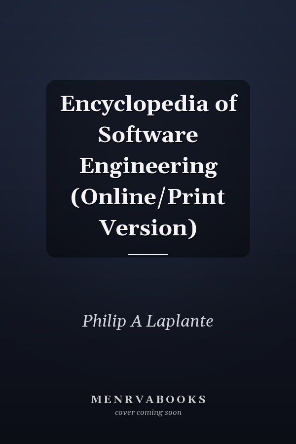 Encyclopedia of Software Engineering (Online/Print Version)
