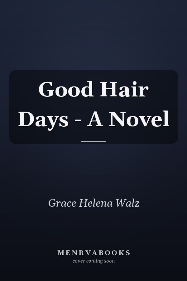 Good Hair Days - A Novel