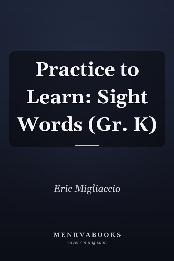 Practice to Learn: Sight Words (Gr. K)
