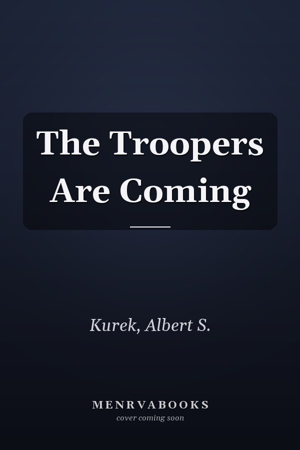 The Troopers Are Coming