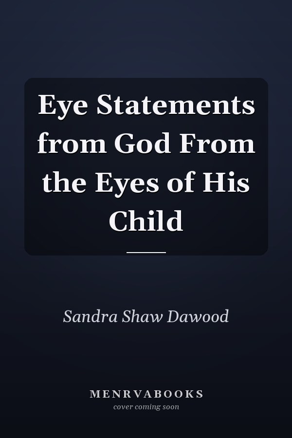 Eye Statements from God From the Eyes of His Child