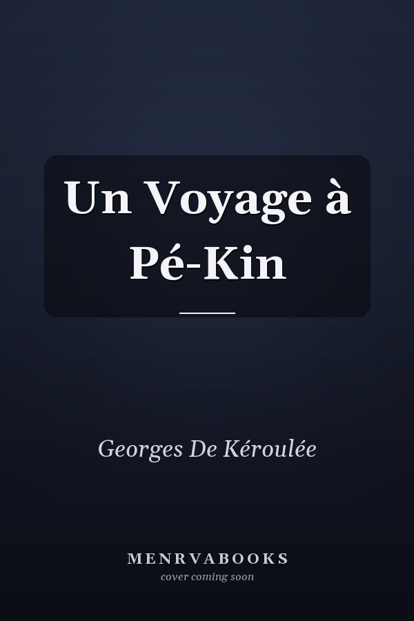Un Voyage à Pé-Kin