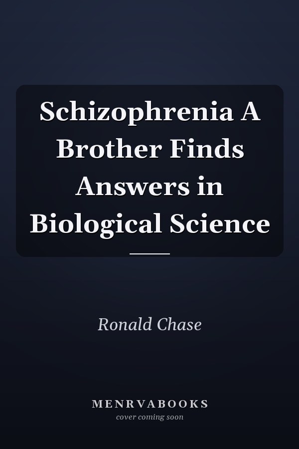 Schizophrenia A Brother Finds Answers in Biological Science