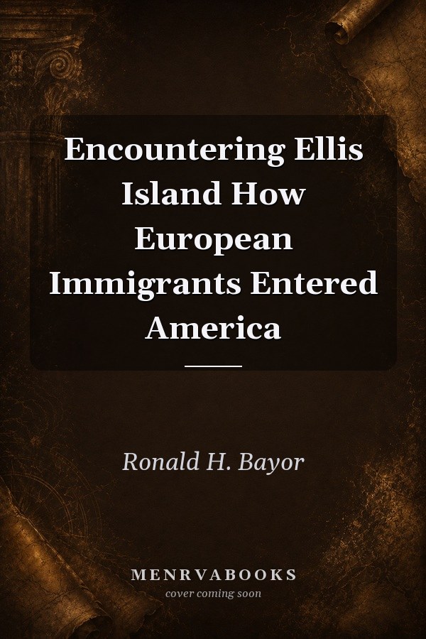 Encountering Ellis Island How European Immigrants Entered America
