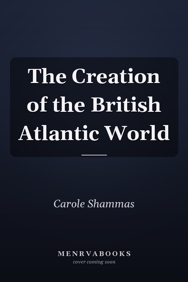 The Creation of the British Atlantic World