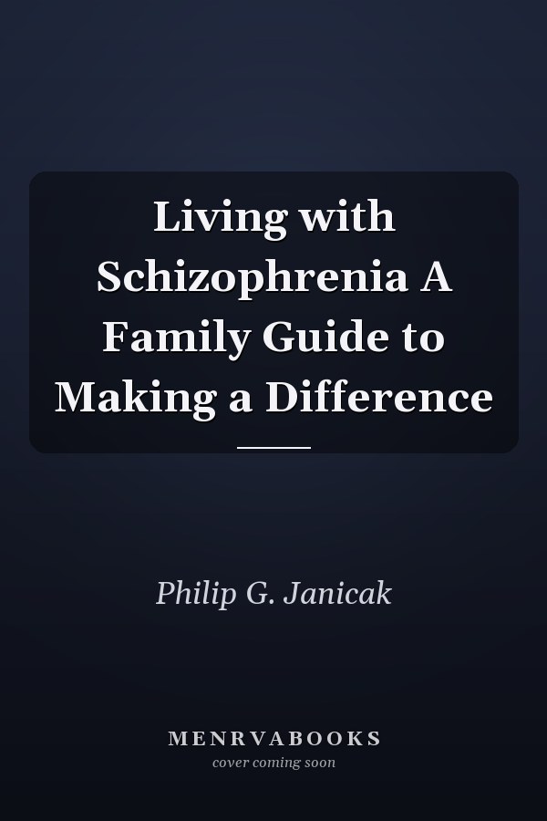 Living with Schizophrenia A Family Guide to Making a Difference