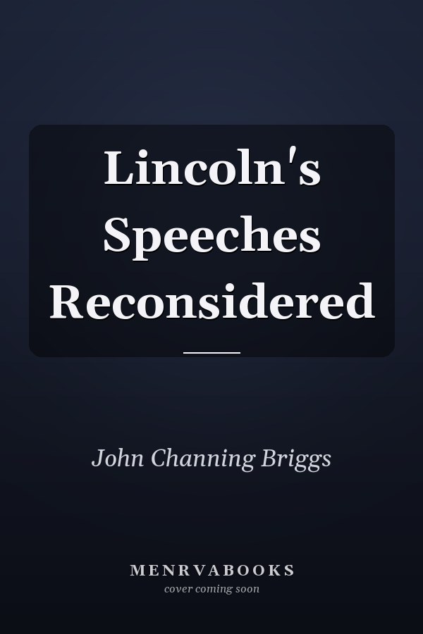 Lincoln's Speeches Reconsidered
