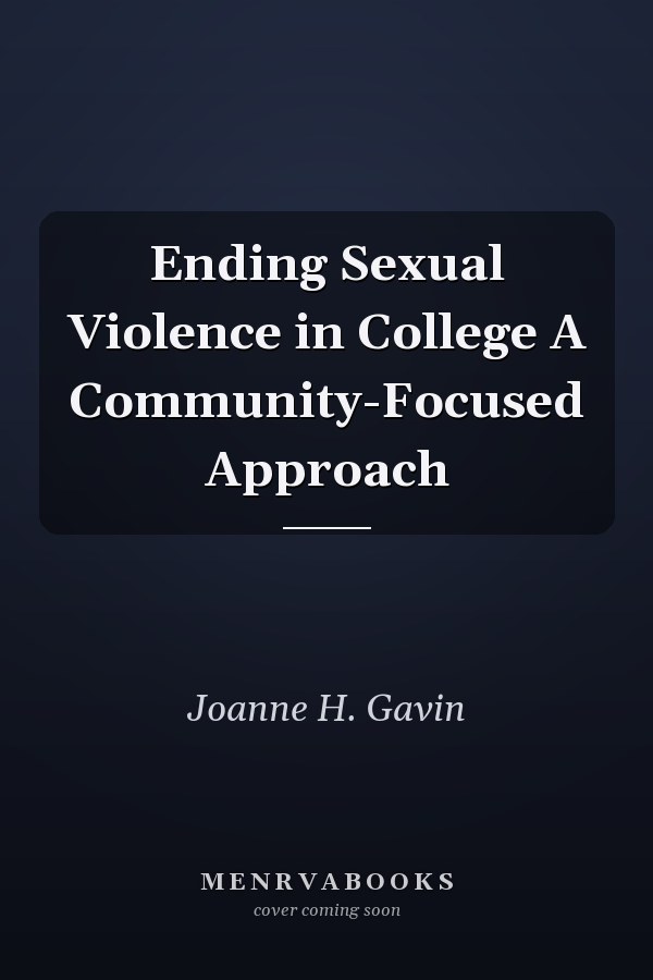 Ending Sexual Violence in College A Community-Focused Approach