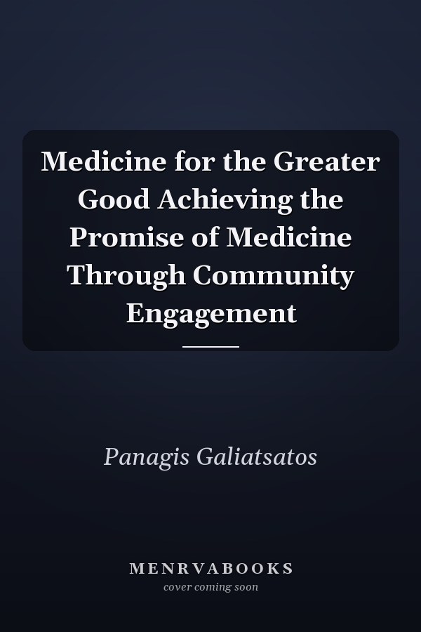 Medicine for the Greater Good Achieving the Promise of Medicine Through Community Engagement