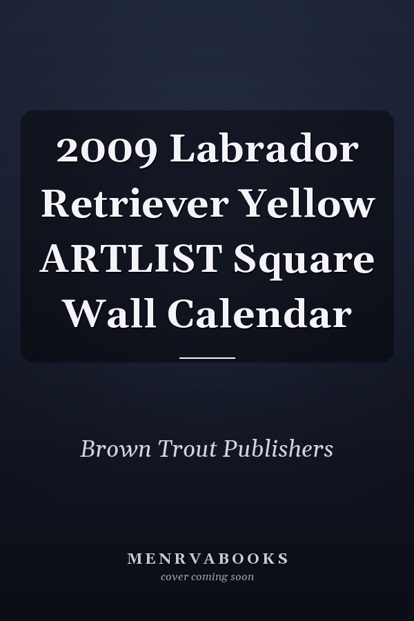 2009 Labrador Retriever Yellow ARTLIST Square Wall Calendar