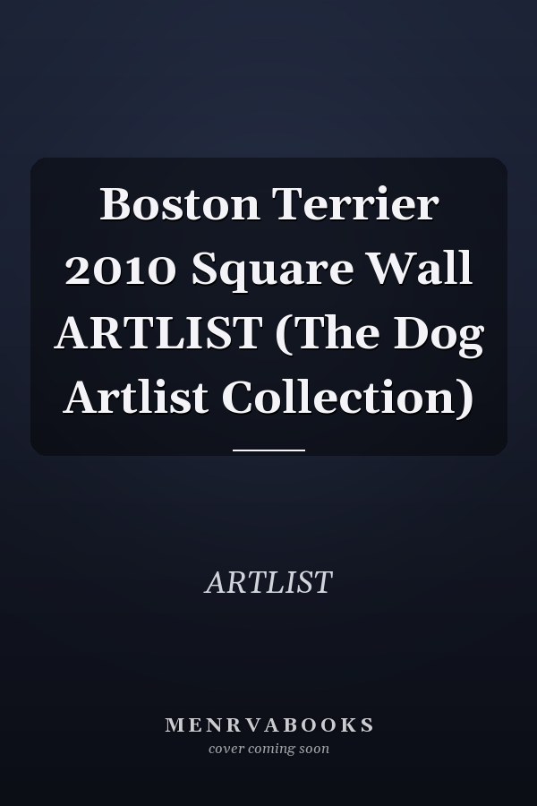 Boston Terrier 2010 Square Wall ARTLIST (The Dog Artlist Collection)
