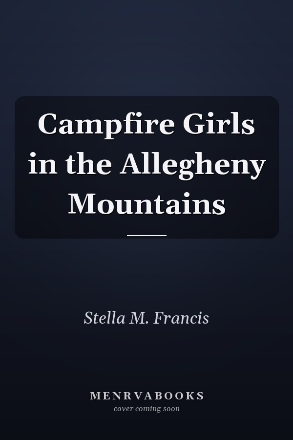 Campfire Girls in the Allegheny Mountains