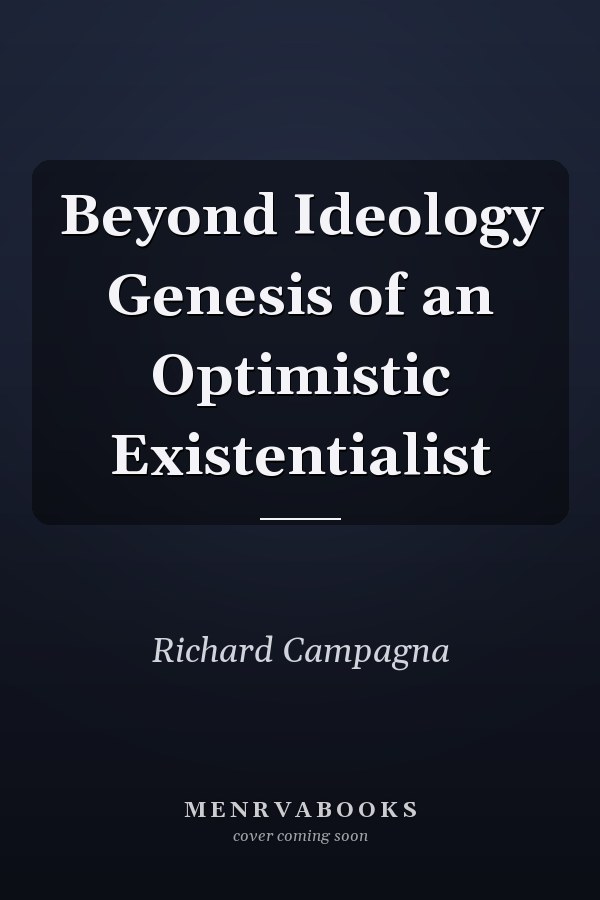 Beyond Ideology Genesis of an Optimistic Existentialist