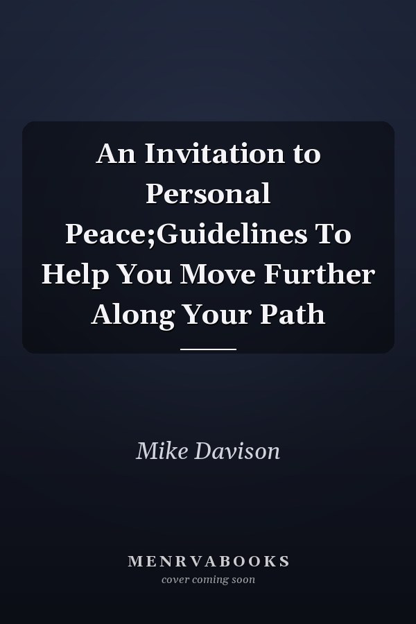 An Invitation to Personal Peace;Guidelines To Help You Move Further Along Your Path
