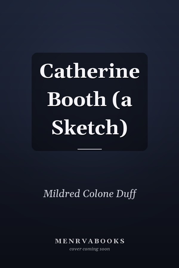 Catherine Booth (a Sketch)