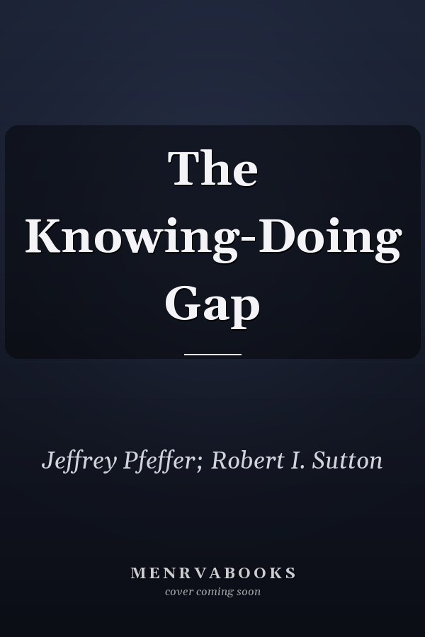 The Knowing-Doing Gap
