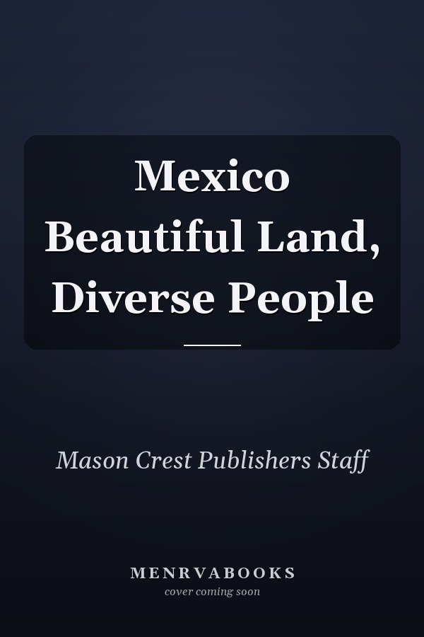 Mexico Beautiful Land, Diverse People