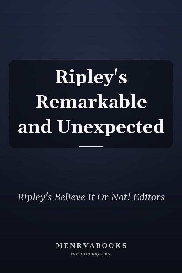 Ripley's Remarkable and Unexpected