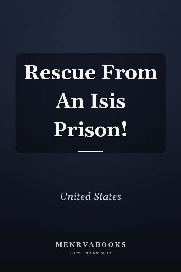 Rescue From An Isis Prison!