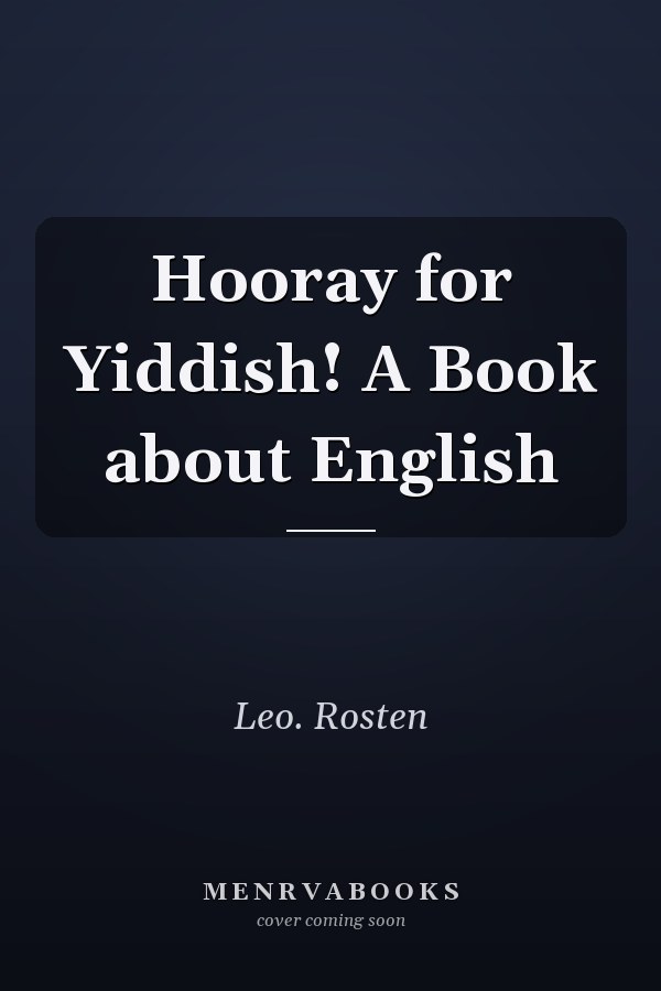 Hooray for Yiddish! A Book about English