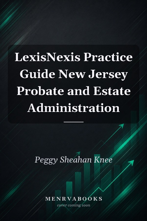 LexisNexis Practice Guide New Jersey Probate and Estate Administration