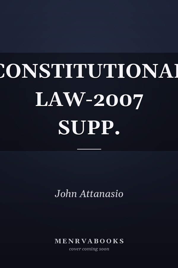 Constitutional Law: 2007 Supplement
