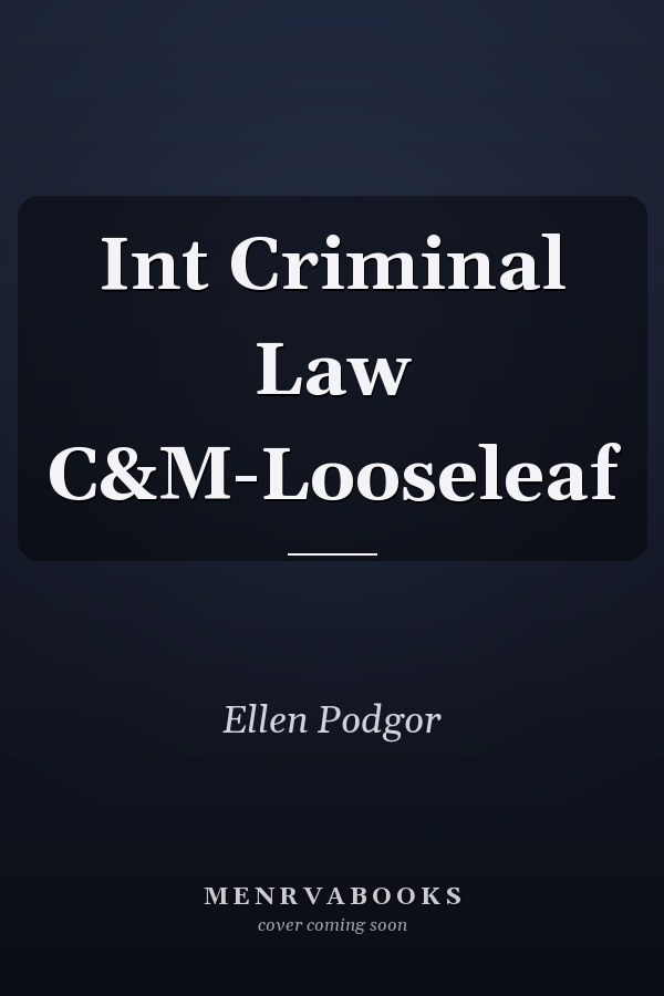 Int Criminal Law C&M-Looseleaf