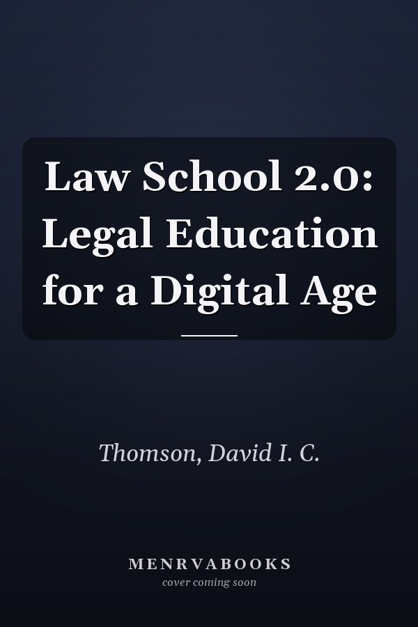 Law School 2.0: Legal Education for a Digital Age