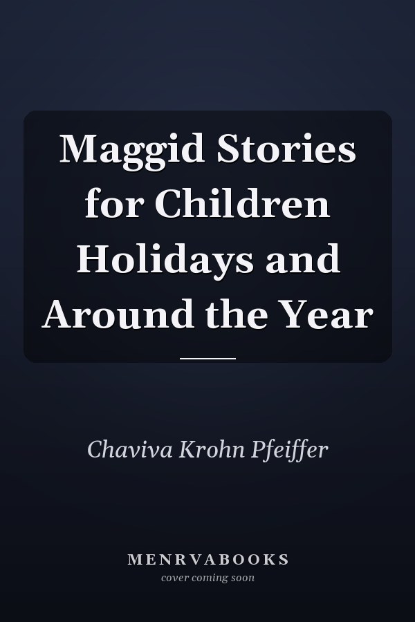 Maggid Stories for Children Holidays and Around the Year