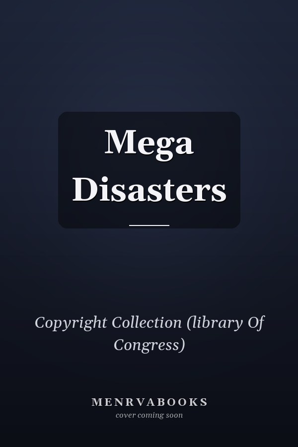 Mega Disasters