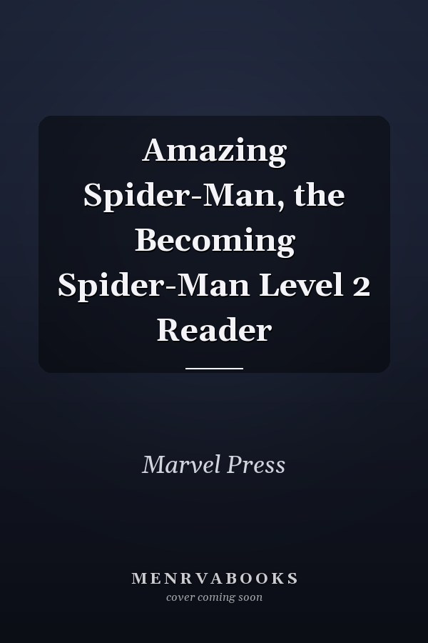 Amazing Spider-Man, the Becoming Spider-Man Level 2 Reader