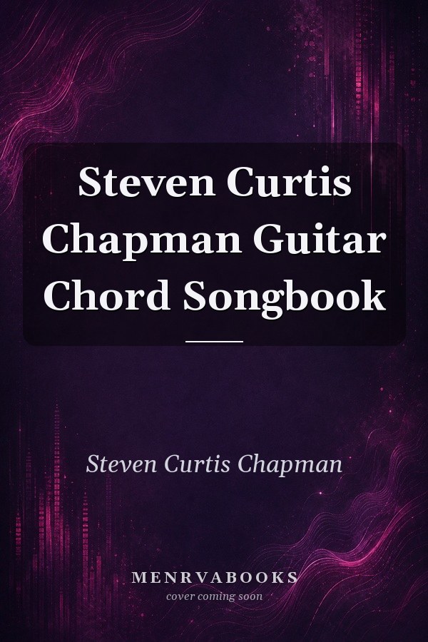 Steven Curtis Chapman Guitar Chord Songbook