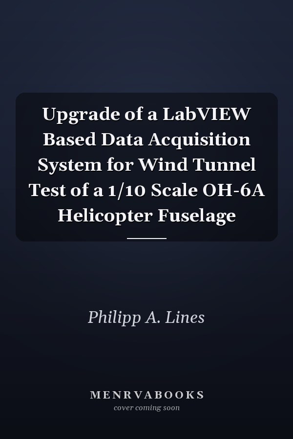 Upgrade of a LabVIEW Based Data Acquisition System for Wind Tunnel Test of a 1/10 Scale OH-6A Helicopter Fuselage