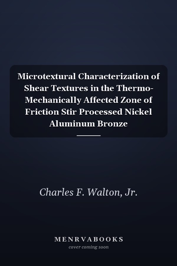 Microtextural Characterization of Shear Textures in the Thermo- Mechanically Affected Zone of Friction Stir Processed Nickel Aluminum Bronze