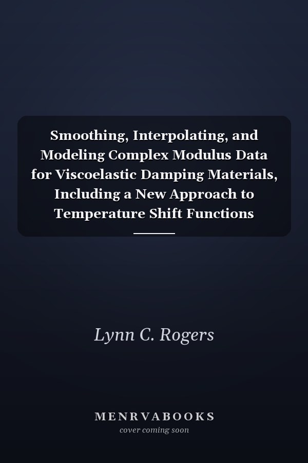 Smoothing, Interpolating, and Modeling Complex Modulus Data for Viscoelastic Damping Materials, Including a New Approach to Temperature Shift Functions